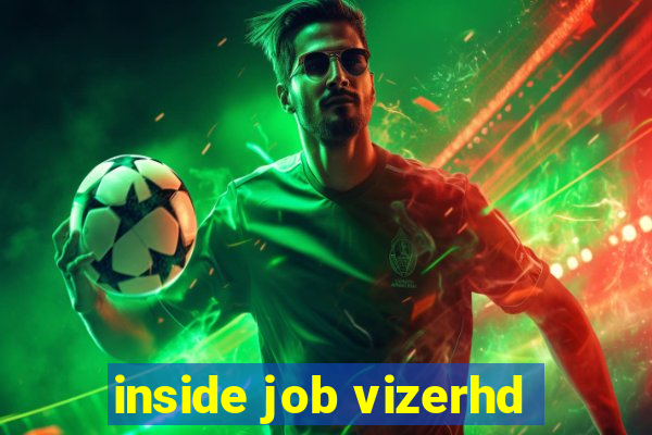 inside job vizerhd